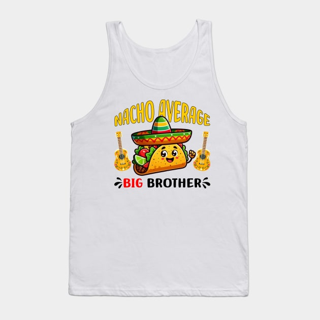 cinco de mayo Nacho average big brother Tank Top by DesignergiftsCie